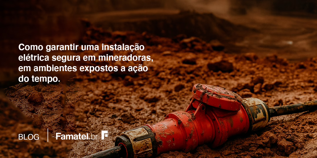 Como Garantir Instalações Elétricas Seguras em Mineradoras, em Ambientes Expostos ao Tempo